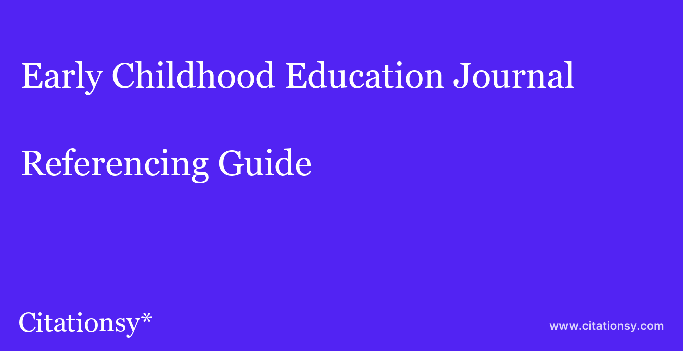cite Early Childhood Education Journal  — Referencing Guide
